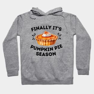 Humor Thanksgiving Gift for Pumpkin Pie Lovers - Finally It's Pumpkin Pie Season - Pie Season Celebration Jokes Hoodie